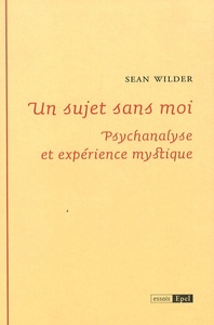 UN SUJET SANS MOI PSYCHANALYSE ET EXPERIENCE MYSTIQUE