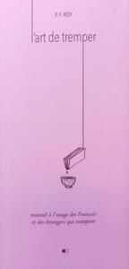 L'ART DE TREMPER - MANUEL A L'USAGE DES FRANCAIS ET DES ETRANGERS QUI TREMPENT