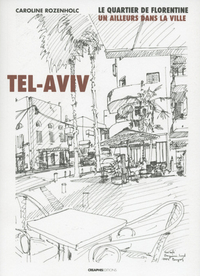Tel-Aviv. Le quartier de Florentine : un ailleurs dans la ville