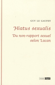 HIATUS SEXUALIS. DU NON-RAPPORT SEXUEL SELON LACAN