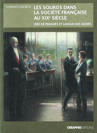 LES SOURDS DANS LA SOCIETE FRANCAISE AU XIXEME SIECLE - IDEE DE PROGRES ET LANGUE DES SIGNES