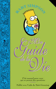 Bart Simpson, mon guide de la vie. P'tit manuel pour ceux qui se posent des questions