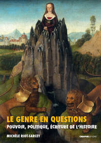 LE GENRE EN QUESTIONS. POUVOIR, POLITIQUE, ECRITURE DE L'HISTOIRE (RECUEIL D'ARTICLES)