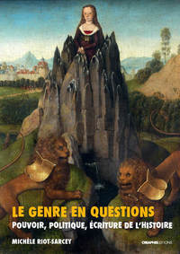 Le Genre en questions. Pouvoir, politique, écriture de l'histoire (recueil d'articles)