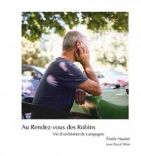 AU RENDEZ-VOUS DES ROBINS - VIE D UN BISTROT DE CAMPAGNE