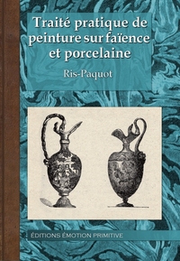 Traité pratique de peinture sur faïnce et Porcelaine