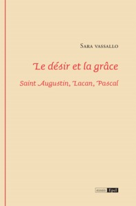 LE DESIR ET LA GRACE. SAINT AUGUSTIN, LACAN, PASCAL