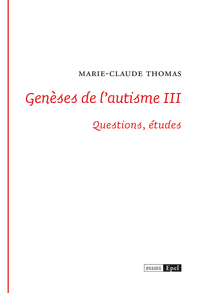 Génèses de l'autisme III Questions, études