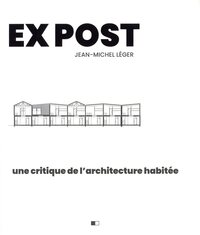 EX POST - UNE CRITIQUE DE L'ARCHITECTURE HABITEE