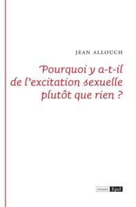 Pourquoi y a-t-il de l'excitation sexuelle plutôt que rien