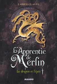L'APPRENTIE DE MERLIN - LE DRAGON ET L'EPEE - TOME 1