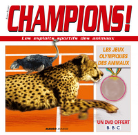 CHAMPIONS ! - LES EXPLOITS SPORTIFS DES ANIMAUX