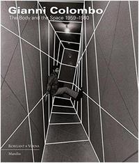 Gianni Colombo The Body and the Space 1959-1980 /anglais