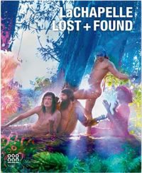 David LaChapelle Lost + Found /anglais