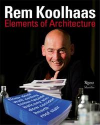 Rem Koolhaas Elements of Architecture (voir 9788831720199) /anglais