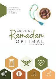 GUIDE DU RAMADAN OPTIMAL - SPIRITUALITE, ORGANISATION, SANTE, ECOLOGIE