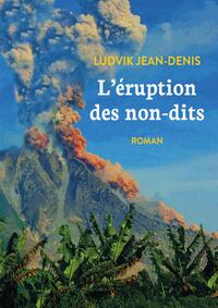L'ERUPTION DES NON-DITS