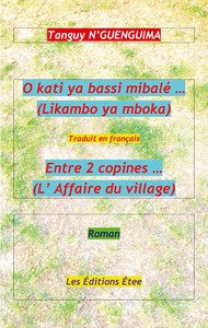 O kati ya bassi mibalé (Likambo ya mboka) Traduit en français Entre 2 copines (L'Affaire du village)