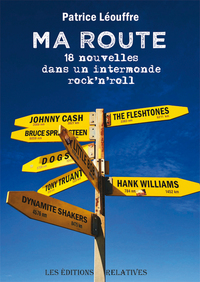 MA ROUTE, 18 NOUVELLES DANS UN INTERMONDE ROCK'N'ROLL