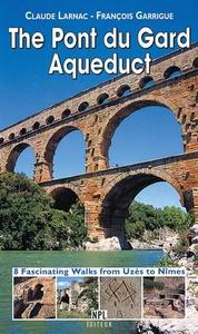 The pont du Gard aqueduct - 8 fascinating walks from Uzès to Nîmes