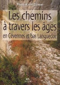 CHEMINS A TRAVERS LES AGES : CEVENNES ET BAS LANGUEDOC