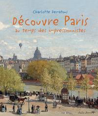 Découvre Paris au temps des impressionnistes