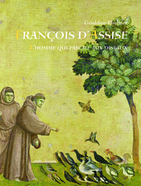 FRANCOIS D ASSISE L HOMME QUI PARLAIT AUX OISEAUX