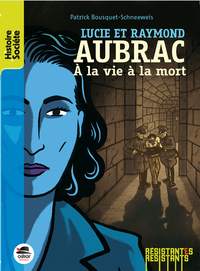 LUCIE ET RAYMOND AUBRAC - A LA VIE A LA MORT