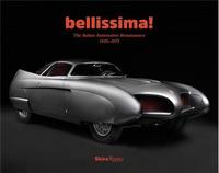 Bellissima ! The Italian Automotive Renaissance, 1945 to 1975 /anglais