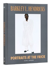 BARKLEY L. HENDRICKS PORTRAITS AT THE FRICK /ANGLAIS