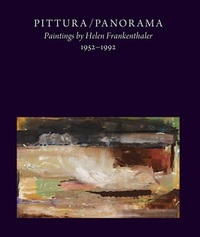 Pittura/Panorama Paintings by Helen Frankenthaler, 1952-1992 /anglais