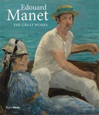Edouard Manet The Great Works /anglais