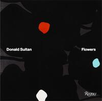 Donald Sultan: Flowers /anglais
