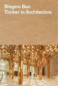 Shigeru Ban Timber In Architecture /anglais