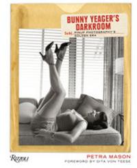 Bunny Yeager's Darkroom - Pin-up Photography's Golden Era /anglais