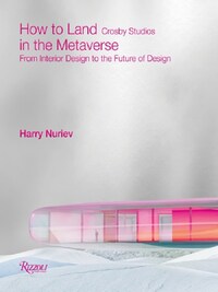 CROSBY STUDIOS HOW TO LAND IN THE METAVERSE : FROM INTERIOR DESIGN TO THE FUTURE OF DESIGN /ANGLAIS