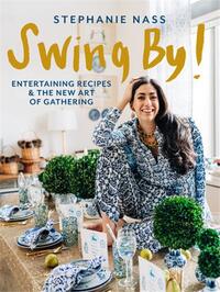SWING BY ! ENTERTAINING RECIPES AND THE NEW ART OF GATHERING /ANGLAIS
