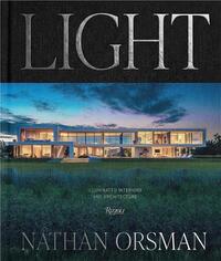 NATHAN ORSMAN LIGHT : ILLUMINATED INTERIORS AND ARCHITECTURE /ANGLAIS