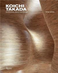 Koichi Takada Architecture, Nature and Design /anglais