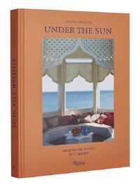 Roland Beaufre Under The Sun : Around the World in 21 Houses /anglais