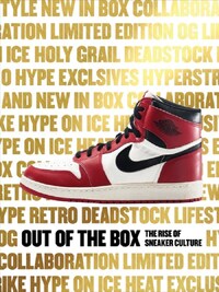 OUT OF THE BOX - THE RISE OF SNEAKER CULTURE /ANGLAIS