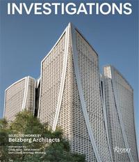 Belzberg Architects Investigations /anglais