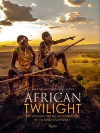 Carol Beckwith Angela Fisher African Twilight /anglais