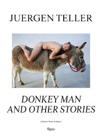 Juergen Teller Donkey Man and Other Stories /anglais