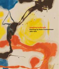 Imagining Landscapes Paintings by Helen Frankenthaler /anglais