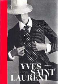 Yves Saint Laurent The Perfection of Style /anglais
