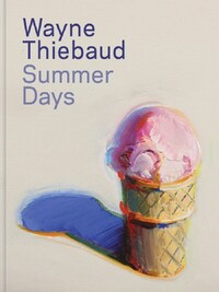 Wayne Thiebaud Summer Days /anglais