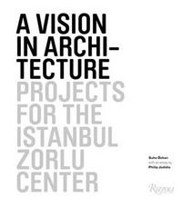 A Vision in Architecture: Projects for the Istanbul Zorlu Center /anglais
