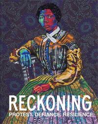 RECKONING : PROTEST DEFIANCE RESILIENCE /ANGLAIS