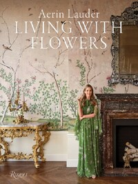 AERIN LAUDER LIVING WITH FLOWERS /ANGLAIS